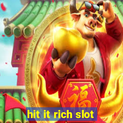 hit it rich slot